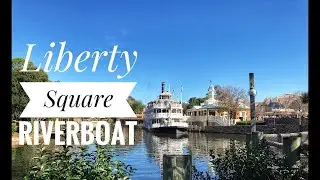 Liberty Square Riverboat - Walt Disney World Magic Kingdom