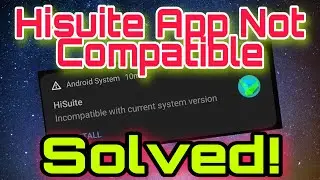 Huawei GMS: Hisuite App Not Compatible Issue On EMUI 11 Using Older Hisuite For PC (10.0.0.510)