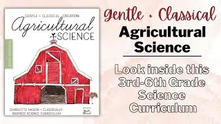 NEW Homeschool Science Curriculum | Gentle + Classical Agricultural Science | Elementary Science
