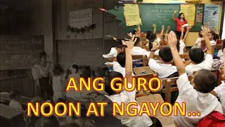 ANG GURO NOON AT NGAYON