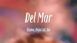 Del Mar - Ozuna, Doja Cat, Sia {Lyrics Video}