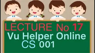 Cs001 short lecture 17 || vu short lecture no 17 || vu helper online