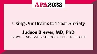 Using Our Brains to Treat Anxiety