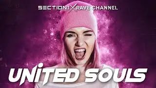 Section 1 x Rave CHannel - United Souls (Official Sound)