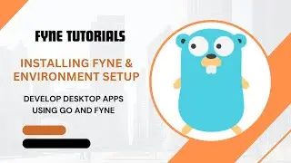 1.0 Fyne Development Setup - Golang GUI Tutorial