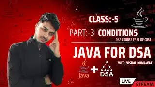 5. Conditions with Dsa complete full lecture and course in Java