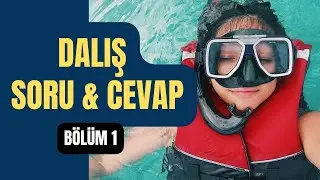 Dalışla İlgili Sizlerden Gelen Sorular - Bölüm 1