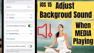How to Change Background Sounds Volume Level When Media is Playing on iPhone in iOS 17.7