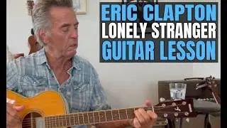 Lonely Stranger Guitar Lesson - Eric Clapton Unplugged