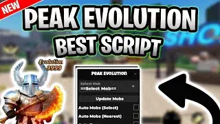 *NEW* Peak Evolution Script (PASTEBIN 2025) (AUTO FARM MOB , AUTO BOSS , WALK SPEED)