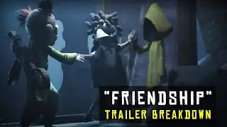 FRIENDSHIP TRAILER BREAKDOWN & ANALYSED - LITTLE NIGHTMARES 3