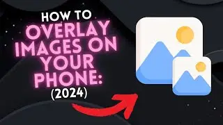 How to PUT an IMAGE ON TOP OF ANOTHER IMAGE on a CELL PHONE