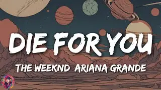 The Weeknd & Ariana Grande - Die For You (Remix) || Lyrics