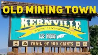 We visit Kernville an Old Mining Town