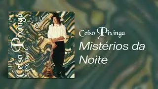 Celso Pixinga - Mistérios da Noite | Áudio Oficial