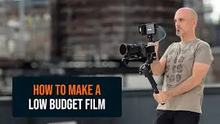 How to make a low budget film