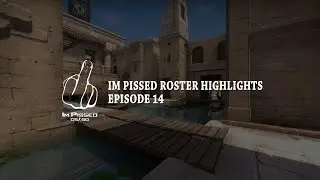 IM PISSED ROSTER HIGHLIGHTS - EPISODE 14