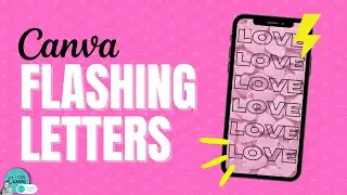 HOW TO CREATE FREE FLASHING LETTERS IN CANVA