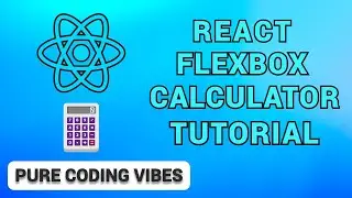 REACT JS Flexbox CSS Calculator Slow Paced Tutorial - Pure Coding Vibes