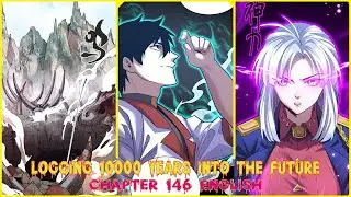 LOGGING 10000 YEARS INTO THE FUTURE CHAPTER 146 ENGLISH