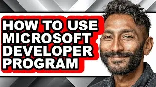 How to Use Microsoft Developer Program - Easy Guide