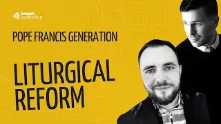 Desiderio Desideravi: Pope Francis and the Liturgical Reform