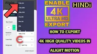 alight motion 4K show Nahin ho raha hai  option on Kai se kare 