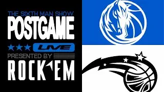 Game #7 - The Sixth Man Show Postgame Live presented by Rock 'Em - Magic @ Mavs