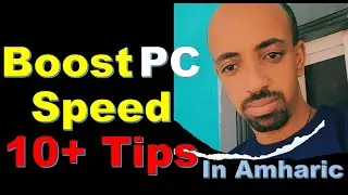 Boost Your Computer Speed In Amharic የኮምፒውተር ፍጥነት ለማስተካከል | Girum Computer
