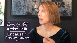 Artist Talk 2020  -Encaustic Photography