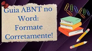 [Guia Completo] Formatação e Configuração do Word conforme Normas da ABNT