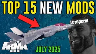 BEST Arma 3 Mods | Top 15 AMAZING New Mods July 2025