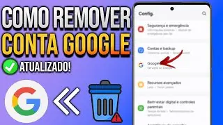 COMO REMOVER CONTA DO GOOGLE DO CELULAR