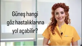 GÜNEŞ HANGİ GÖZ HASTALIKLARINA YOL AÇABİLİR?