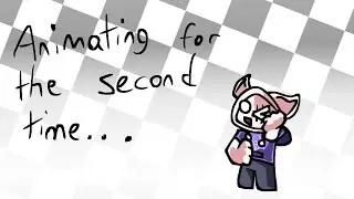 Animating for the second time.