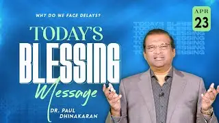 Why do we Face Delays? | Dr. Paul Dhinakaran | Today's Blessing
