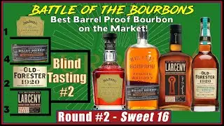 Best Barrel Proof Bourbon on the Market Blind Tasting #2! - Battle of the Bourbons (Sweet 16 Round)
