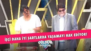 İşçi Daha İyi Şartlarda Yaşamayı Hak Ediyor! - Güldür Güldür Show