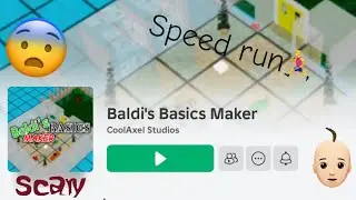 I speed ran my Baldi’s Basics game