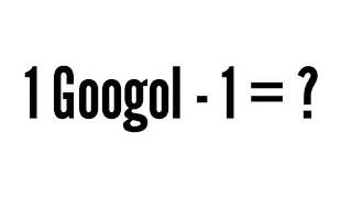 1 Googol - 1 is...