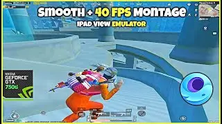 Smooth + 40 FPS Montage | iPad View EMULATOR 3.3 | GTX 750ti | Pubg Emulator Gameloop | Ashir OP