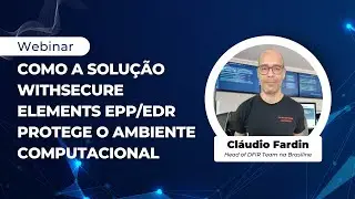 Como a solução WithSecure Elements EPP/EDR protege o ambiente computacional