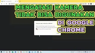 Solusi Kamera Di Google Chrome Laptop / Komputer / PC Tidak Berfungsi