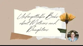 Unforgettable Books About Mothers and Daughters