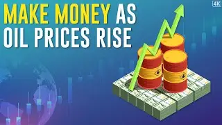 [How To] Make Money As Oil Prices Rise