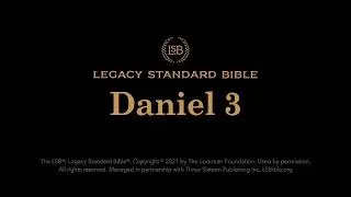 Daniel 3 - Legacy Standard Bible (LSB) - Audio