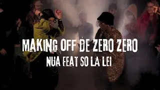 Making Off de "Zéro Zéro'' - Nua feat So La Lei