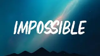 James Arthur - Impossible (Lyrics)