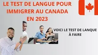 IL TE FAUT CE TEST DE LANGUE POUR IMMIGRER AU CANADA EN 2023