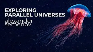 Exploring Parallel Universes – Alexander Semenov
